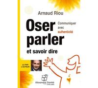 Oser Parler Et Savoir Dire - Communiquer Avec Authenticité (1cd Audio Mp3)