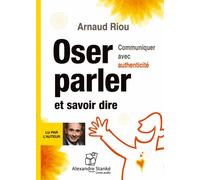 Oser Parler Et Savoir Dire - Communiquer Avec Authenticité (1cd Audio Mp3)