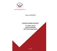 Oser parrainer ?: Un défi à relever pour la pérennité de la franc-maçonnerie