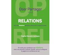 Oser Partager (Tome 2) - RELATIONS: Vers des Relations apaisées, attentives & respectueuses