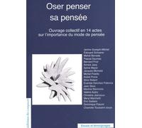 Oser Penser Sa Pensée - Ouvrage Collectif En 14 Actes Sur L'importance Du Mode De Pensée