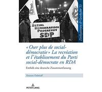 Oser Plus De Social-Démocratie ' La Recréation Et L'établissement Du Parti Social-Démocrate En Rda