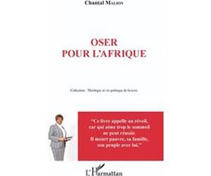 Oser pour l'Afrique Chantal Malion (Auteur)