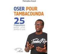 Oser pour Tambacounda. 25 propositions pour une ambition Mamadou Kasse (Auteur)