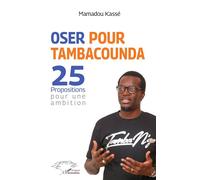 Oser pour Tambacounda. 25 propositions pour une ambition - Mamadou Kasse - L'harmattan - broché - Etude
