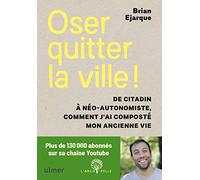 Oser quitter la ville ! De citadin à néo-autonomiste, comment j'ai composté mon ancienne vie.