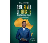 Oser rêver de réussite Tout est possible en Afrique ! - G. Ivan Mboumba - L'harmattan - broché - Guide