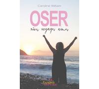Oser rêver voyager aimer