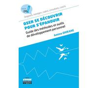Oser se découvrir pour s'épanouir Guide des méthodes et outils de développement personnel - Amina Omrane - Ems Management Et Societes - broché - Guide