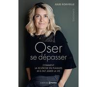 Oser se dépasser - comment la sclérose en plaques m'a appris à vivre