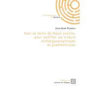 Oser se relire de façon avertie, pour rectifier ses erreurs orthotypographiques et grammaticales - Jean-Aime Pambou - Connaissances Et Savoirs - broché - Essai