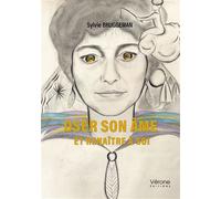 Oser son âme Et renaître à soi - Sylvie Bruggeman - Verone Eds - broché - Biographie
