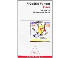 Oser : Thérapie de la confiance en soi de Frédéric Fanget (2006) Poche