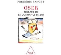Oser Thérapie de la confiance en soi - Frédéric Fanget - Odile Jacob - broché - Guide