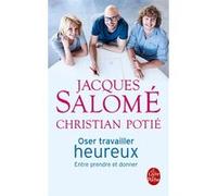 Oser travailler heureux Christian Potié (Auteur), Jacques Salomé (Auteur)