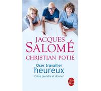 Oser travailler heureux Entre prendre et donner - Christian Potié - Lgf - Poche - Guide