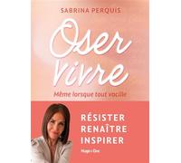 Oser vivre Même lorsque tout vacille - Sabrina Perquis - Hugo Doc - broché - Témoignage
