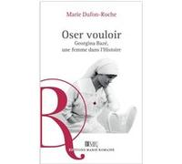 Oser vouloir Marie Dufon-Roche (Auteur)