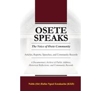 OSETE SPEAKS: ARTICLES, REPORTS, SPEECHES AND COMMUNITY RECORDS: The Voice of Osete Community A Documentary Archive of Public Addresses, Historical Reflections, and Community Records