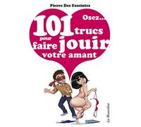 Osez 101 trucs pour faire jouir votre amant