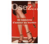 Osez 20 Histoires d'Amour au Bureau