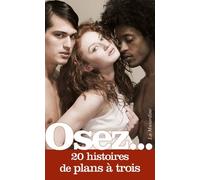 Osez 20 Histoires de Plans à Trois