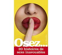 Osez 20 Histoires De Sexe Inavouables
