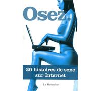 Osez 20 histoires de sexe sur Internet - Collectif - La Musardine Eds - Poche - Nouvelles
