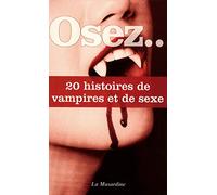 Osez 20 histoires de vampires et de sexe