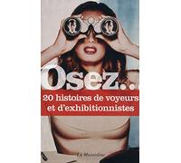 Osez 20 histoires de voyeurs et d'exhibitionnistes