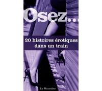 Osez 20 histoires érotiques dans un train