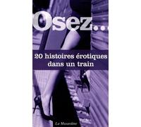 Osez 20 histoires érotiques dans un train de Octavie Delvaux (22 novembre 2012) Poche