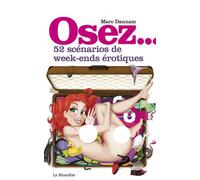 Osez 52 scénarios de week-ends érotiques - Marc Dannam - La Musardine Eds - broché - Guide