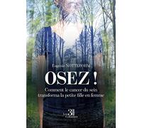 Osez! Comment le cancer du sein transforma la petite fille en femme