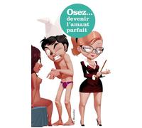 Osez devenir l'amant parfait - Servane Vergy - La Musardine Eds - broché - Guide