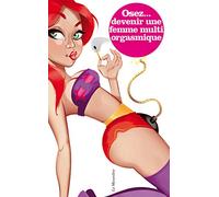 Osez... devenir une femme multiorgasmique