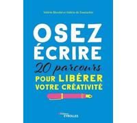Osez Écrire - 20 Parcours Pour Libérer Votre Créativité