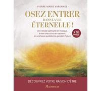 Osez Entrer Dans La Vie Éternelle ! - Une Retraite Spirituelle En Musique, À Vivre Chez Soi Ou En Vacances, En Une Heure Quotidienne, Pendant 7 Jours (2 Cd Audio)
