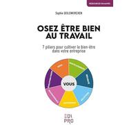 Osez Être bien au travail: 7 étapes pour cultiver le bien-être dans votre entreprise