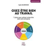 Osez Être bien au travail: 7 étapes pour cultiver le bien-être dans votre entreprise