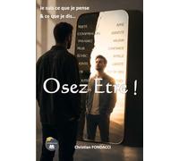 OSEZ ÊTRE: Je suis ce que je pense et ce que je dis