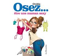 Osez être une maman sexy