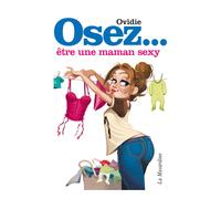 Osez Etre Une Maman Sexy