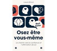 Osez être vous-même: Le chemin vers la confiance et l’affirmation de soi