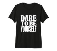 Osez être Vous-même T-Shirt Haut de Gamme