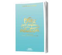 Osez faire confiance à votre intuition