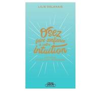 Osez Faire Confiance À Votre Intuition - Ecoutez Votre Voix Intérieure