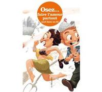 Osez faire l(amour partout sauf dans un lit Marc Dannam (Auteur)