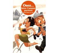 Osez Faire L'amour Partout Sauf Dans Un Lit