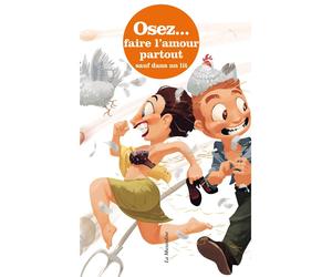 Osez... faire l'amour partout sauf dans un lit